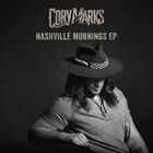 Cory Marks - Nashville Mornings (EP)