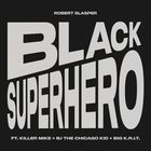 Robert Glasper - Black Superhero (Feat. Killer Mike, Bj The Chicago Kid & Big K.R.I.T.) (CDS)