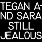 Tegan And Sara - Still Jealous