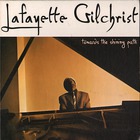 Lafayette Gilchrist - Towards The Shining Path