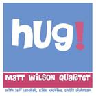 Matt Wilson - Hug!