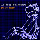A Toys Orchestra - Cuckoo Boohoo