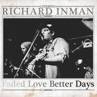 Richard Inman - Faded Love Better Days