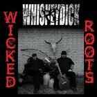 Whiskeydick - Wicked Roots