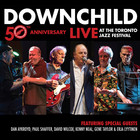 Downchild Blues Band - Downchild 50Th Anniversary Live At The Toronto Jazz Festival