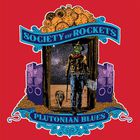 The Society Of Rockets - Plutonian Blues