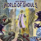 Max Romeo - World Of Ghouls
