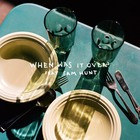 Sasha Sloan - When Was It Over (Feat. Sam Hunt) (CDS)