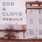 Zoe & Cloyd - Rebuild
