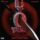 King Von - Don't Play That (Feat. 21 Savage) (CDS)