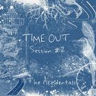 The Accidentals - Time Out Session #2