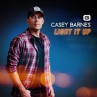 Casey Barnes - Light It Up