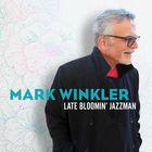 Mark Winkler - Late Bloomin' Jazzman