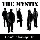 The Mystix - Can't Change It