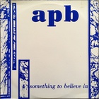APB - Something To Believe In (Vinyl)