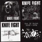 Knife Fight - Out Of Print 2002 - 2004