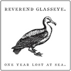 Reverend Glasseye - One Year Lost At Sea (With His Wooden Legs)