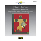 Jakob Ullmann - Komposition Für Streichquartett / Komposition Für Violine / Disappearing Musics