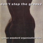 The Lyman Woodard Organization - Don't Stop The Groove