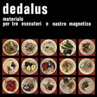 Dedalus - Pezzi Inediti '75-'76 + Materiali Per Tre Esecutori E Nastro Magnetico