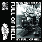 Full Of Hell - Music From The Dial