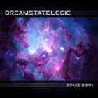 Dreamstate Logic - Space Born
