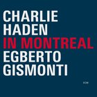 Charlie Haden - In Montreal (With Egberto Gismonti)