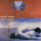 Brutal Truth - Need To Control (Redux)