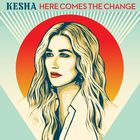 Ke$ha - Here Comes The Change (CDS)
