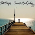 Pete Murray - Chance To Say Goodbye (EP)