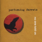Performing Ferrets - No One Told Us