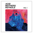 Acid Mothers Reynols - Vol. 1