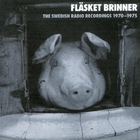 Flasket Brinner - The Swedish Radio Recordings CD1