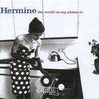 Hermine - The World On My Plates Bis (Remastered 2006)