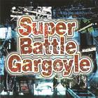 Gargoyle - Super Battle Gargoyle (EP)