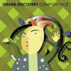 Grand Discovery - Complex Face (EP)