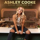 Ashley Cooke - Already Drank That Beer (Side A)