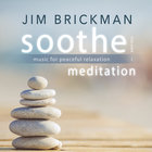 Jim Brickman - Soothe Vol. 3: Meditation - Music For Peaceful Relaxation CD1