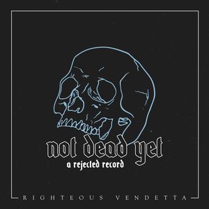 Not Dead Yet (A Rejected Record)