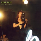 Neko Case - Wild Creatures