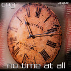 Cog - No Time At All