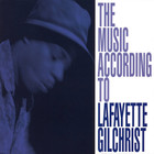 Lafayette Gilchrist - The Music According To Lafayette Gilchrist