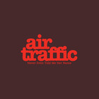 Air Traffic - Never Even Told Me Her Name (EP)