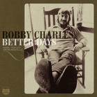 Bobby Charles - Better Days
