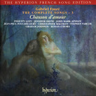 Gabriel Faure - The Complete Songs Vol. 3 - Chanson D'amour: Love Song