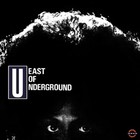 East Of Underground - East Of Underground (Remastered 2007)