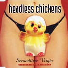 Headless Chickens - Secondtime Virgin (CDS)