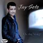 Jay Soto - On The Verge