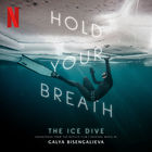 Hold Your Breath: The Ice Dive (Soundtrack From The Netflix Film)