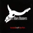 Texas Blues Runners - Somebody Bring Me Some Water